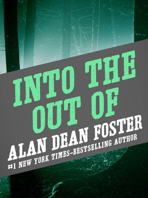 Title details for Into the Out Of by Alan Dean Foster - Available